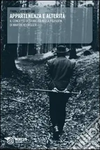 Appartenenza e alterità. Il concetto di storicità nella filosofia di Martin Heidegger Ultima Occasione