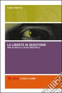 Offerta Limitata La libertà in questione. Uno studio su e oltre Aristotele