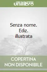 Senza nome. Ediz. illustrata Acquista Ora