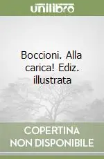Boccioni. Alla carica! Ediz. illustrata Direttamente Dal Produttore