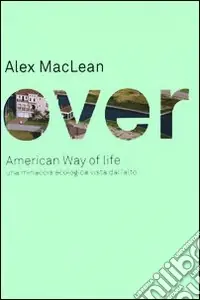 Compra Adesso Over. American Way of life. Una minaccia ecologica vista dall‘alto. Ediz. illustrata