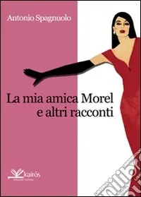 Esclusivo La mia amica Morel e altri racconti