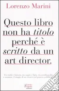 Acquista Ora Questo libro non ha titolo perché è scritto da un art director