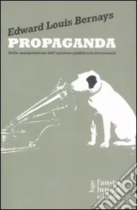 Ordina Subito Propaganda. Della manipolazione dell‘opinione pubblica in democrazia