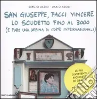 San Giuseppe, facci vincere lo scudetto fino al 3000 (e pure una decine di coppe internazionali). Le più divertenti richieste di grazia dei napoletani Affare