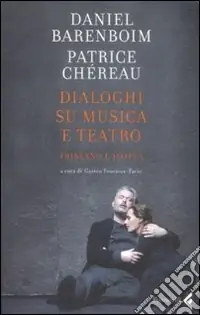Dialoghi su musica e teatro. Tristano e Isotta Sconto