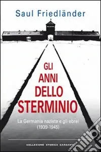 Gli anni dello sterminio. La Germania nazista e gli ebrei (1939-1945) Popolare