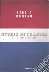 Storia di Francia. Dalla Comune a Sarkozy Compra Oggi Stesso