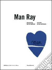 Man Ray. Noncurante ma non indifferente. Ediz. italiana e inglese. Catalogo della mostra (Nuoro, 24 ottobre 2008-6 gennaio 2009) Prezzo Di Fabbrica