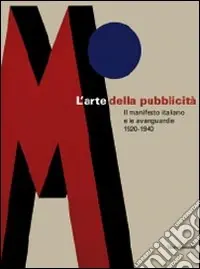 Nuovo Arrivo L‘arte della pubblicità. Il manifesto italiano e le avanguardie (1920-1940). Catalogo della mostra (Forlì, 21 settembre-30 novembre 2008; Roma, febbraio-maggio 2009). Ediz. illustrata