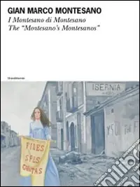 Gian Marco Montesano. I Montesano di Montesano. Ediz. italiana e inglese Offerta Speciale