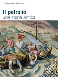 Miglior Prezzo Il petrolio. Una storia antica. Ediz. illustrata
