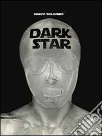 Prezzo Scontato Dark star. Marco Bolognesi. Ediz. multilingue