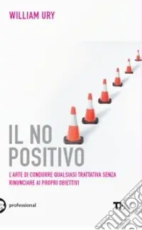 Il no positivo. L‘arte di condurre qualsiasi trattativa senza rinunciare ai propri obiettivi Prezzo Basso