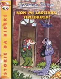 Non mi lasciare, Tenebrosa! Ediz. illustrata Popolare