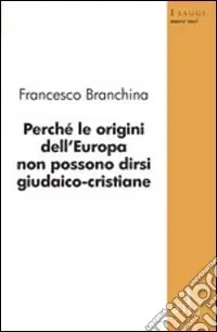 Offerta Del Giorno Perché le origini dell‘Europa non possono dirsi giudaico-cristiane