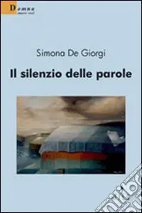 Il silenzio delle parole Compra Oggi Stesso