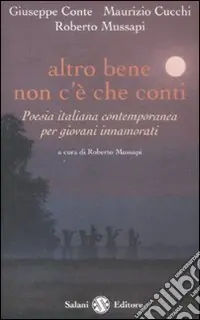 Prezzo Scontato Altro bene non c‘è che conti. Poesia italiana contemporanea per giovani innamorati
