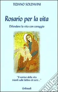 Prezzo Ridotto Rosario per la vita. Difendere la vita con coraggio