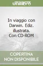 Spedito Oggi In viaggio con Darwin. Ediz. illustrata. Con CD-ROM