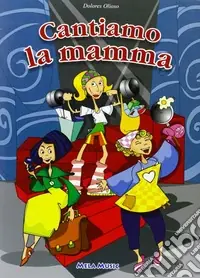 Di Tendenza Cantiamo la mamma. Ediz. illustrata. Con CD-ROM