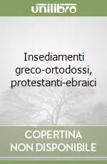 Insediamenti greco-ortodossi, protestanti-ebraici Nuova Collezione