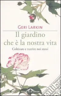 Il giardino che è la nostra vita. Coltivare e nutrire noi stessi Direttamente Dal Produttore