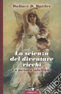 La Scienza del diventare ricchi. Un metodo infallibile Esclusivo