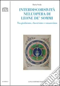 Interdiscorsività nell‘opera di Leone De‘ Sommi. Tra giudaismo, classicismo e umanesimo Ordina Subito