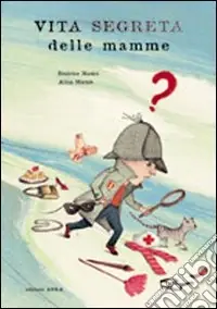 Nuova Collezione Vita segreta delle mamme. Ediz. illustrata