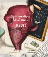 Ogni mestiere ha il suo... prot! Ediz. illustrata Prezzo Di Fabbrica