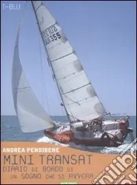 Mini transat. Diario di bordo di un sogno che si avvera Consegna Rapida