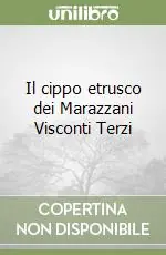 Nuova Collezione Il cippo etrusco dei Marazzani Visconti Terzi