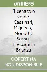 Il cenacolo verde. Cassinari, Migneco, Morlotti, Sassu, Treccani in Brianza Acquista Ora