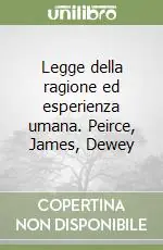 Offerta Legge della ragione ed esperienza umana. Peirce, James, Dewey