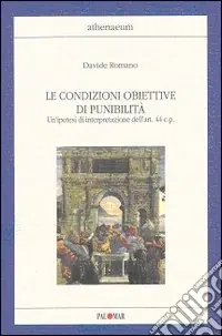 Promozione Esclusiva Le condizioni obiettive di punibilità. Un‘ipotesi di interpretazione dell‘art. 44 C. P.
