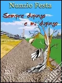 Sempre dipingo e mi dipingo. Storie di vite ballate e condite con musica Offerta Limitata