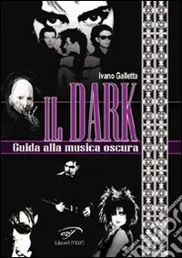 Offerta Limitata Il dark. Guida alla musica oscura