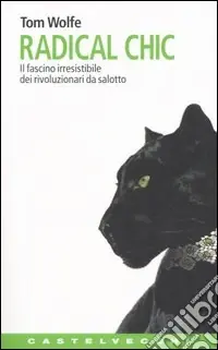 Vendita Finale Radical Chic. Il fascino irresistibile dei rivoluzionari da salotto