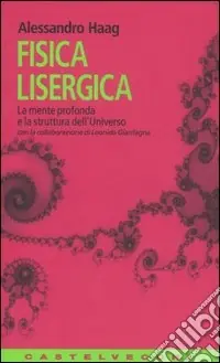 Fisica lisergica. La mente profonda e la struttura dell‘universo Scelto Dai Clienti