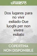 Prezzo Conveniente Dos lugares para no vivir exiliado-Due luoghi per non vivere esiliato