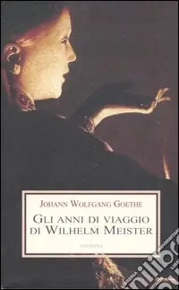 Gli anni di viaggio di Wilhelm Meister, o i Rinuncianti Non Perdere