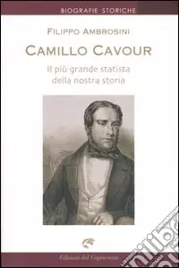 Promozione Camillo Cavour. Il più grande statista della nostra storia