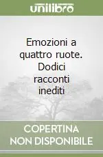 Offerta Speciale Emozioni a quattro ruote. Dodici racconti inediti