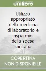 Ultimissimo Modello Utilizzo appropriato della medicina di laboratorio e risparmio della spesa sanitaria