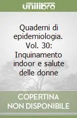 Offerta Limitata Quaderni di epidemiologia. Vol. 30 Inquinamento indoor e salute delle donne