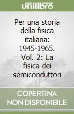Più Venduto Per una storia della fisica italiana 1945-1965. Vol. 2 La fisica dei semiconduttori