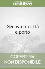 Genova tra città e porto Affare