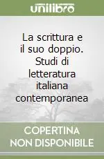 Prezzo Scontato La scrittura e il suo doppio. Studi di letteratura italiana contemporanea