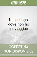 In un luogo dove non ho mai viaggiato A Buon Prezzo